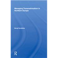Managing Transnationalism in Northern Europe by Sundelius, Bengt, 9780367017965