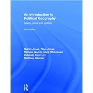 An Introduction to Political Geography: Space, Place and Politics by Jones; Martin, 9780415457965
