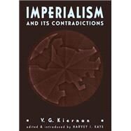 Imperialism and Its Contradictions by Kiernan, V. G.; Kaye, Harvey J., 9780415907965