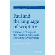 Paul and the Language of Scripture: Citation Technique in the Pauline Epistles and Contemporary Literature by Christopher D. Stanley, 9780521077965