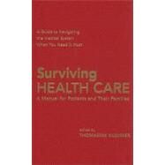 Surviving Health Care: A Manual for Patients and Their Families by Edited by Thomasine Kushner, 9780521767965