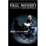 Black Is the New White by Mooney, Paul; Chappelle, Dave, 9781416587965