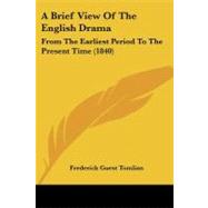 Brief View of the English Dram : From the Earliest Period to the Present Time (1840) by Tomlins, Frederick Guest, 9781437447965