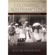Colonizing Southampton by Goddard, David, 9781438437965