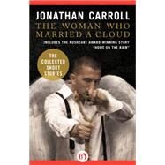 The Woman Who Married a Cloud by Jonathan Carroll, 9781453287965