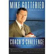 Coach's Challenge Faith, Football, and Filling the Father Gap by Gottfried, Mike; Benson, Ron, 9781476747965