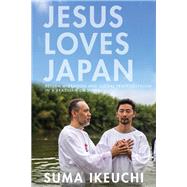Jesus Loves Japan by Ikeuchi, Suma, 9781503607965