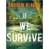 If We Survive by Klavan, Andrew, 9781595547965