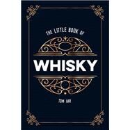 The Little Book of Whiskey The Perfect Gift for Lovers of the Water of Life by Hay, Tom, 9781786857965