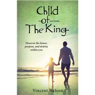 Child of the King by Nelson, Vincent, 9781942587965