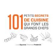 101 petits secrets de cuisine qui font les grands chefs by Louis Eguaras; Matthew Frederick, 9782100577965