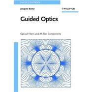 Guided Optics Optical Fibers and All-fiber Components by Bures, Jacques, 9783527407965