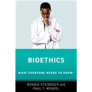 Bioethics What Everyone Needs to Know  by Steinbock, Bonnie; Menzel, Paul T., 9780197657966