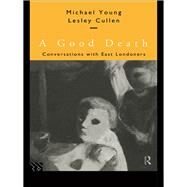 A Good Death: Conversations with East Londoners by Cullen,Lesley, 9780415137966