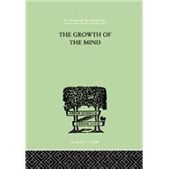 The Growth of the Mind: An Introduction to Child-Psychology by Koffka,K., 9780415757966