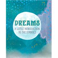 Dreams A Little Introduction to the Symbols by Penny, Mara, 9780762497966