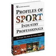 Profiles of Sport Industry Professionals: The People Who Make the Games Happen by Robinson, Matthew; Hums, Mary; Crow, R. Brian; Phillips, Dennis, 9780834217966