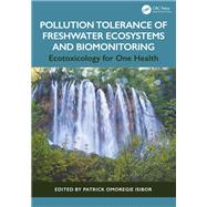 Pollution Tolerance of Freshwater Ecosystems and Biomonitoring by Patrick Omoregie Isibor, 9781003647966