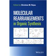 Molecular Rearrangements in Organic Synthesis by Rojas, Christian M., 9781118347966