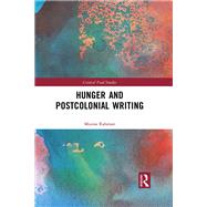 Hunger and Postcolonial Writing by Rahman; Munza, 9781138697966