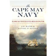 The Cape May Navy by Hand, J. P.; Stites, Daniel P., 9781467137966