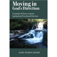 Moving in God's Direction by Moore, Mary Sharon, 9781479187966