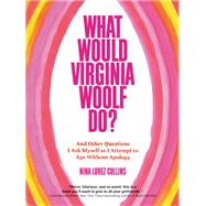 What Would Virginia Woolf Do? by Nina Lorez Collins, 9781538727966