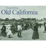 Remembering Old California by Hendrickson, Nancy, 9781596527966