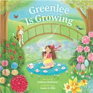 Greenlee Is Growing by DeStefano, Anthony; Ellis, Louise A., 9780593577967