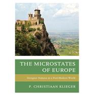 The Microstates of Europe Designer Nations in a Post-Modern World by Klieger, P. Christiaan, 9780739197967
