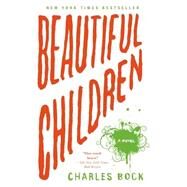 Beautiful Children A Novel by BOCK, CHARLES, 9780812977967
