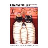 Relative Values by Franklin, Sarah; McKinnon, Susan; Carsten, Janet (CON); Feeley-Harnik, Gillian (CON), 9780822327967