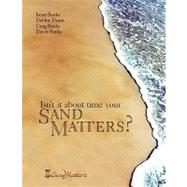 Isn't It About Time Your Sand Matters? by Banks, David; Dunn, Debbie; Banks, Greg; Banks, Irene, 9781601457967