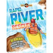 Rapid River Rescue Be a hero! Create your own adventure to save the river from poison by Townsend, John; Chalik, Chris, 9781609927967