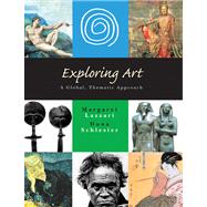 Exploring Art A Global, Thematic Approach by Lazzari, Margaret; Schlesier, Dona, 9780155057968