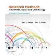 Research Methods in Criminal Justice and Criminology A Mixed Methods Approach by Lanier, Mark M.; Briggs, Lisa T., 9780199927968
