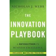 The Innovation Playbook A Revolution in Business Excellence by Webb, Nicholas J.; Thoen, Chris, 9780470637968