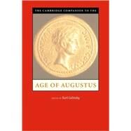 The Cambridge Companion To The Age Of Augustus by Edited by Karl Galinsky, 9780521807968