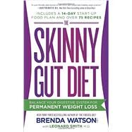 The Skinny Gut Diet Balance Your Digestive System for Permanent Weight Loss by Watson, Brenda; Smith, Leonard; Jones, Jamey, 9780553417968