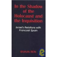 In the Shadow of the Holocaust and the Inquisition by Rein,Raanan, 9780714647968