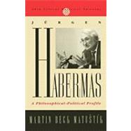 Jurgen Habermas A Philosophical-Political Profile by Matustik, Martin Beck, 9780742507968
