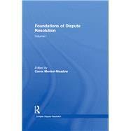 Foundations of Dispute Resolution: Volume I by Menkel-Meadow,Carrie, 9780754627968