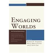 Engaging Worlds Core Texts and Cultural Contexts. Selected Proceedings from the Sixteenth Annual Conference of the Association for Core Texts and Courses by Lee, J. Scott; Anderson, Robert D.; Flynn, Molly Brigid, 9780761867968