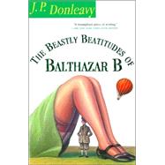 The Beastly Beatitudes of Balthazar B by Donleavy, J. P., 9780802137968