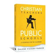 Christian Teachers in Public Schools by Parker, Dalene Vickery, 9780834127968