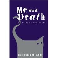 Me & Death An Afterlife Adventure by SCRIMGER, RICHARD, 9780887767968