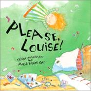Please, Louise! by Wishinsky, Frieda; Gay, Marie-Louise, 9780888997968