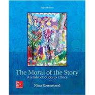The Moral of the Story: An Introduction to Ethics by Rosenstand, Nina, 9781259907968