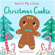 You're My Little Christmas Cookie by Edwards, Nicola; Marshall, Natalie, 9781645177968