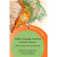 English Language Teaching in South America Policy, Preparation and Practices by Kamhi-Stein, Lia D.; Maggioli, Gabriel Diaz; De Oliveira, Luciana C., 9781783097968